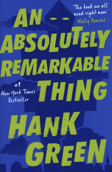 An Absolutely Remarkable Thing, 1. vydání - Hank Green