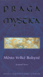 Praga mystica - Město Velké Bohyně - Bohumil Vurm