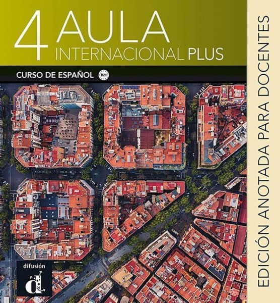 Aula internacional Plus 4 (B2.1) - Edición anotada para el docentes - Anna Mendez