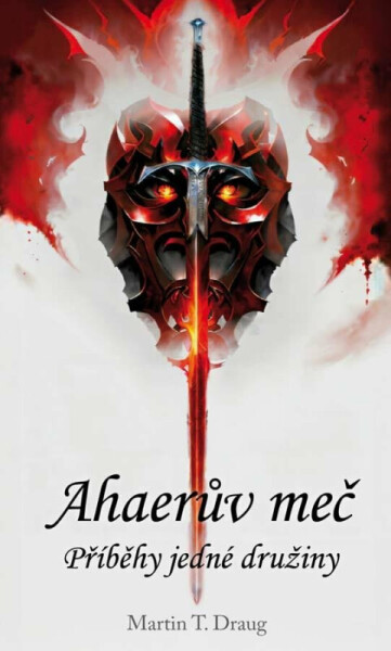 Ahaerův meč – Příběhy jedné družiny (poškozená) - Martin T. Draug