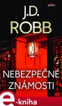 Nebezpečné známosti - J. D. Robb e-kniha