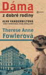 Dáma dobré rodiny Anne Therese Fowlerová