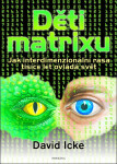 Děti matrixu - Jak interdimenzionální rasa tisíce let ovládá svět - David Icke