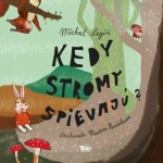 Kedy stromy spievajú - Michal Legíň