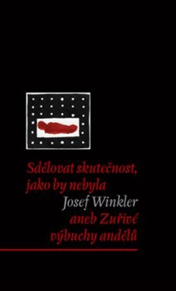 Sdělovat skutečnost, jako by nebyla Josef Winkler