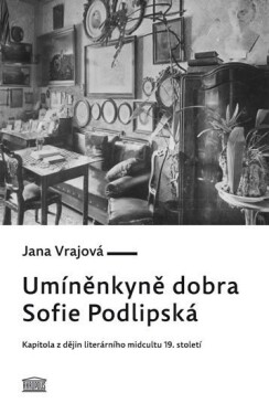 Umíněnkyně dobra Sofie Podlipská Jana Vrajová