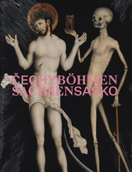 Čechy - Sasko. Jak blízko, tak daleko - Marius Winzeler, Olga Kostková