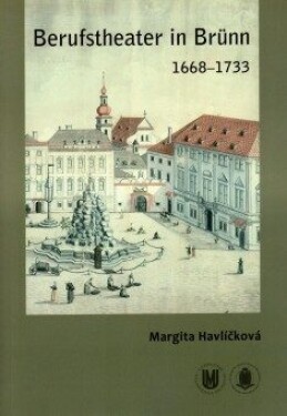 Berufstheater in Brünn 1668–1733 - Margita Havlíčková