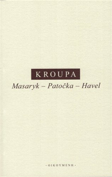 Masaryk - Patočka - Havel - Daniel Kroupa
