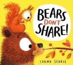 Bears Don´t Share! - Lorna Scobie
