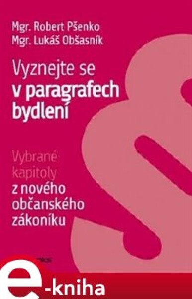 Vyznejte se v paragrafech bydlení - Robert Pšenko, Lukáš Obšasník e-kniha