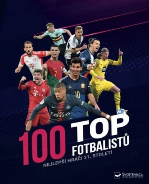100 top fotbalistů - Nejlepší hráči 21. století - a kol. Jens Dreisbach