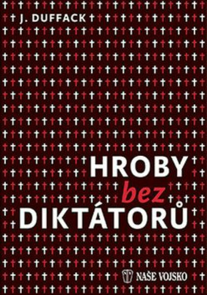 Hroby bez diktátorů - J. J. Duffack