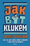 Jak být klukem - Vše, co jste chtěli vědět o pubertě a báli jste se googlit, 2. vydání - James Dawson