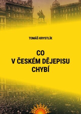 Co v českém dějepisu chybí - Tomáš Krystlík - e-kniha
