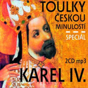 Toulky českou minulostí : Karel IV. Speciál - Josef Veselý