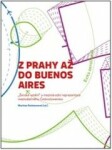 Z Prahy až do Buenos Aires - „Ženské umění“ a mezinárodní reprezentace meziválečného Československa - Martina Pachmanová