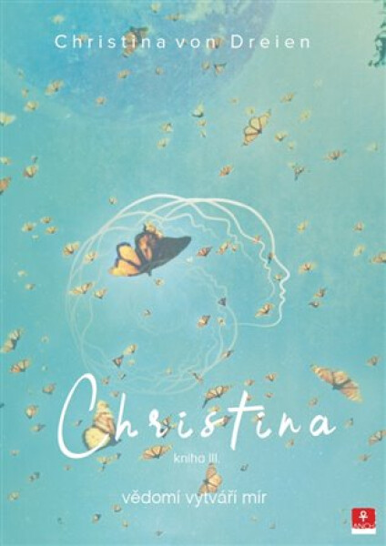 Christina 3 - vědomí vytváří mír - Bernadette von Dreien