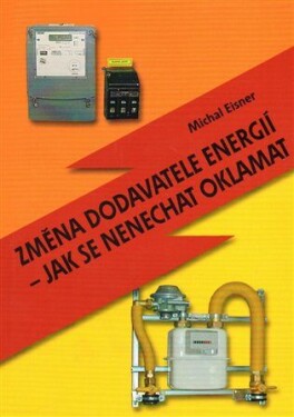 Změna dodavatele energií jak se nenechat oklamat Michal Eisner