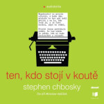 Ten, kdo stojí v koutě - Stephen Chbosky - audiokniha