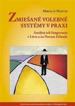 Zmiešané volebné systémy praxi Miroslav Nemčok