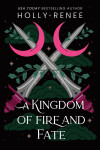 A Kingdom of Fire and Fate - Holly Renee
