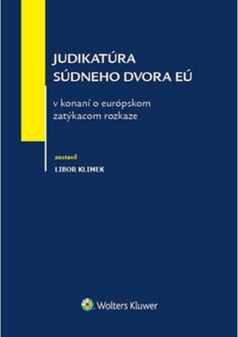 Judikatúra súdneho dvora EÚ konaní európskom zatýkacom rozkaze