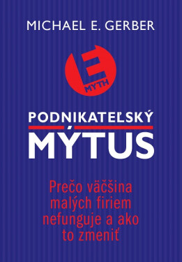Podnikateľský mýtus - Michael E. Gerber