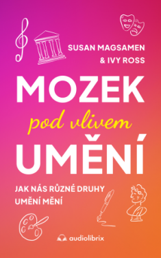 Mozek pod vlivem umění - Susan Magsamen, Ivy Ross - e-kniha