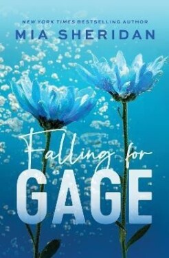 Falling for Gage Mia Sheridan