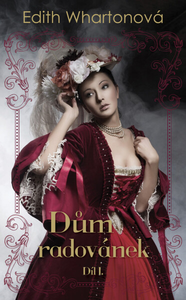 Dům radovánek, díl I. - Edith Whartonová