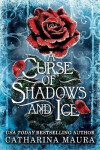 Curse of Shadows and Ice - Maura Catharina