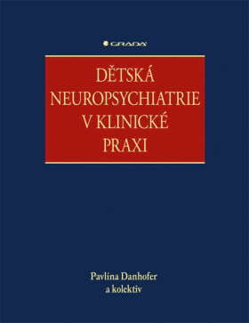 Dětská neuropsychiatrie v klinické praxi - kolektiv autorů, Danhofer Pavlína
