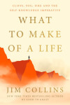 What to Make of a Life - Jim Collins