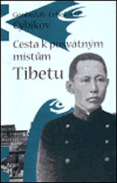 Cesta posvátným místům Tibetu Cybikov