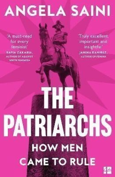 The Patriarchs: How Men Came to Rule - Angela Sainiová