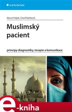 Muslimský pacient. principy diagnostiky, terapie a komunikace - Marcel Hájek, Charif Bahbouh e-kniha