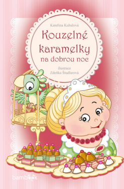 Kouzelné karamelky na dobrou noc - Zdeňka Študlarová, Kateřina Kubalová