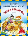 Dětský ilustrovaný atlas Česká republika Petra Fantová Pláničková