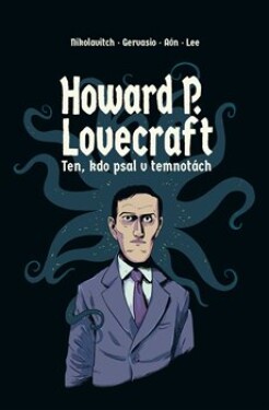Howard Lovecraft. Ten, kdo psal temnotách Alex Nikolavitch