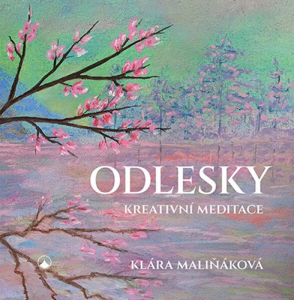Odlesky - Kreativní meditace - Klára Maliňáková