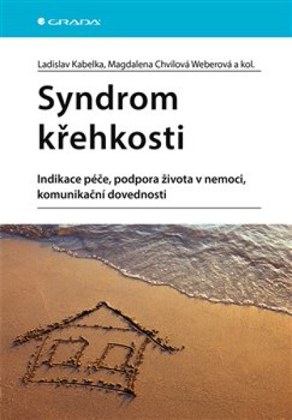 Syndrom křehkosti Magdalena Chvílová Weberová, kolektiv, Ladislav Kabelka