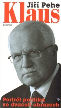 Klaus portrét politika ve dvaceti Jiří Pehe
