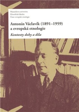 Antonín Václavík (1891–1959) evropská etnologie Daniel Drápala