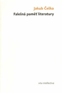 Falešná paměť literatury (poškozená) - Jakub Češka
