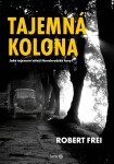 Tajemná kolona - Jaké tajemství střeží Novohradské hory? - Robert Frei