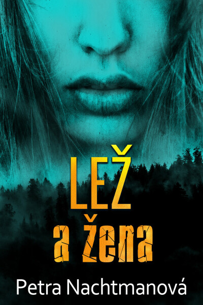 Lež a žena - Petra Nachtmanová
