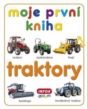 Moje první kniha - Traktory - kolektiv autorů