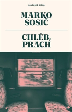 Chléb, prach - Marko Sosič