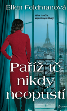 Paříž tě nikdy neopustí - Ellen Feldmanová - e-kniha